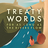 Treaty Words For As Long As the Rivers Flow
