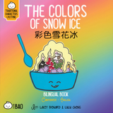Bitty Bao The Colors of Snow Ice A Bilingual Book in English and Cantonese with Traditional Characters and Jyutping