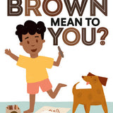 What Does Brown Mean to You?
