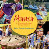 Powwow A Celebration Through Song & Dance