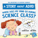 Where Does My Mind Go During Science Class? A Story about ADHD