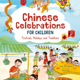 Chinese Celebrations for Children - Festivals, Holidays and Traditions