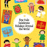How Kids Celebrate Holidays Around the World
